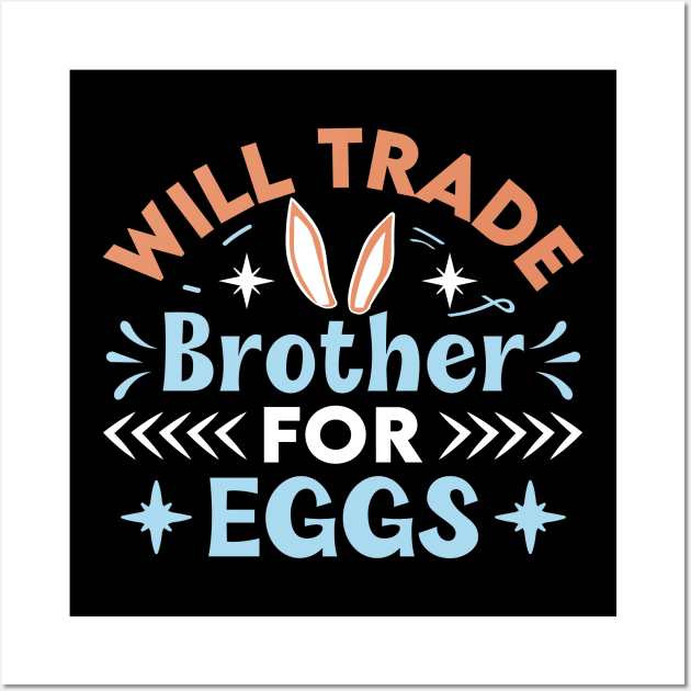 Will trade brother for eggs easter Wall Art by Fun Planet